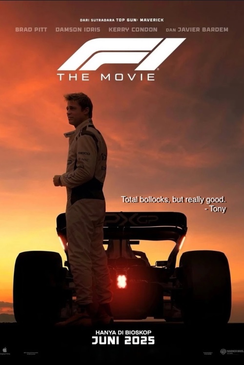 F1 movie poster with the added text "Total bollocks, but really good —Tony"
